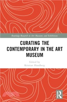 Curating the Contemporary in the Art Museum