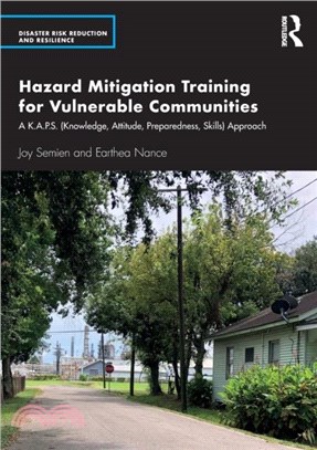 Hazard Mitigation Training for Vulnerable Communities：A K.A.P.S. (Knowledge, Attitude, Preparedness, Skills) Approach