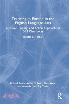Teaching to Exceed in the English Language Arts：A Justice, Inquiry, and Action Approach for 6-12 Classrooms