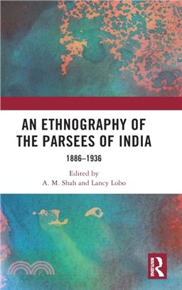 An Ethnography of the Parsees of India：1886-1936