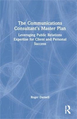 The Communications Consultant's Master Plan: Leveraging Public Relations Expertise for Client and Personal Success