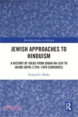 Jewish Approaches to Hinduism: A History of Ideas from Judah Ha-Levi to Jacob Sapir (12th-19th Centuries)