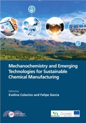 Mechanochemistry and Emerging Technologies for Sustainable Chemical Manufacturing