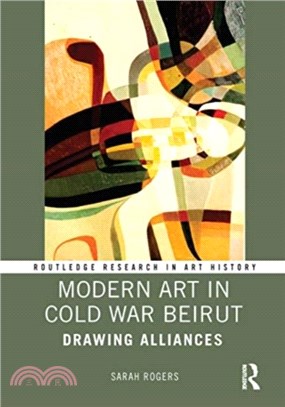 Modern Art in Cold War Beirut：Drawing Alliances