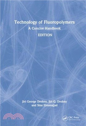 Technology of Fluoropolymers：A Concise Handbook