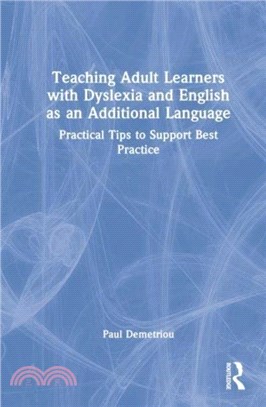 Teaching Adult Learners with Dyslexia and English as an Additional Language：Practical Tips to Support Best Practice