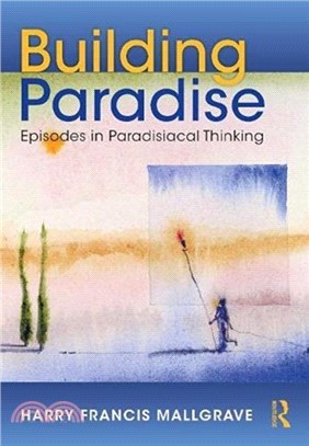 Building Paradise：Episodes in Paradisiacal Thinking