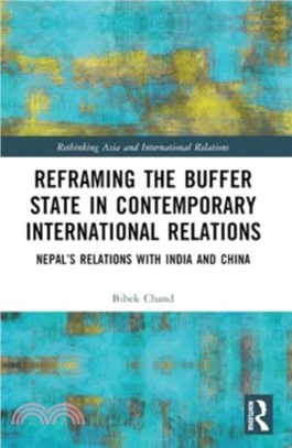 Reframing the Buffer State in Contemporary International Relations：Nepal? Relations with India and China