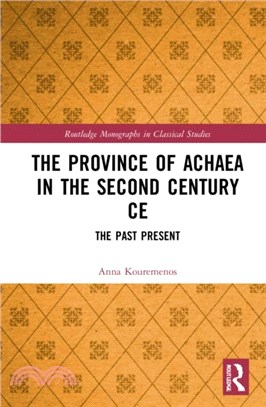 The Province of Achaea in the Second Century CE：The Past Present