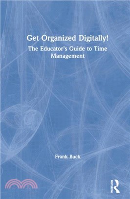 Get Organized Digitally!：The Educator's Guide to Time Management