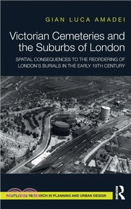 Victorian Cemeteries and the Suburbs of London：Spatial Consequences to the Reordering of London's Burials in the Early 19th Century