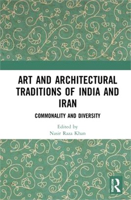 Art and Architectural Traditions of India and Iran: Commonality and Diversity