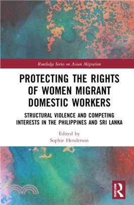 Protecting the Rights of Women Migrant Domestic Workers：Structural Violence and Competing Interests in the Philippines and Sri Lanka