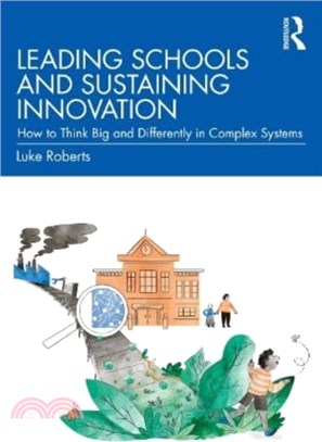 Leading Schools and Sustaining Innovation：How to Think Big and Differently in Complex Systems