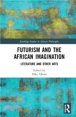 Futurism and the African Imagination：Literature and Other Arts