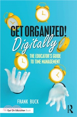 Get Organized Digitally!：The Educator's Guide to Time Management