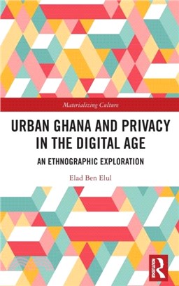 Urban Ghana and Privacy in the Digital Age：An Ethnographic Exploration