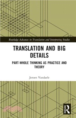 Translation and Big Details：Part-Whole Thinking as Practice and Theory