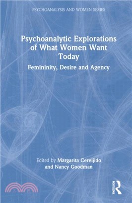 Psychoanalytic Explorations of What Women Want Today：Femininity, Desire and Agency
