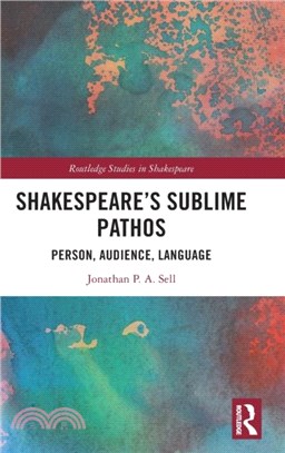 Shakespeare's Sublime Pathos：Person, Audience, Language