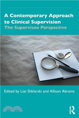 A Contemporary Approach to Clinical Supervision：The Supervisee Perspective