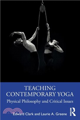 Teaching Contemporary Yoga：Physical Philosophy and Critical Issues