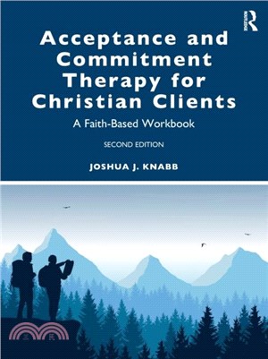 Acceptance and Commitment Therapy for Christian Clients：A Faith-Based Workbook