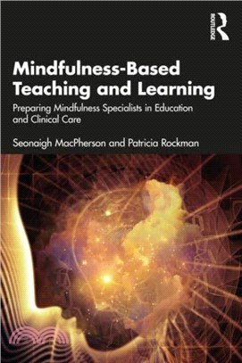 Mindfulness-Based Teaching and Learning：Preparing Mindfulness Specialists in Education and Clinical Care