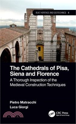 The Cathedrals of Pisa, Siena and Florence: A Thorough Inspection of the Medieval Construction Techniques