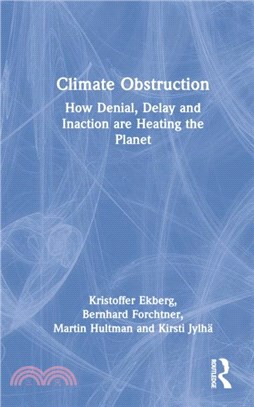 Climate Obstruction：How Denial, Delay and Inaction are Heating the Planet