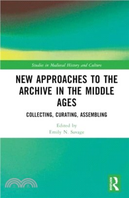 New Approaches to the Archive in the Middle Ages：Collecting, Curating, Assembling