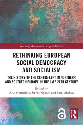 Rethinking European Social Democracy and Socialism: The History of the Centre-Left in Northern and Southern Europe in the Late 20th Century