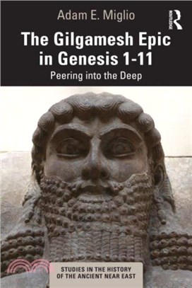 The Gilgamesh Epic in Genesis 1-11：Peering into the Deep