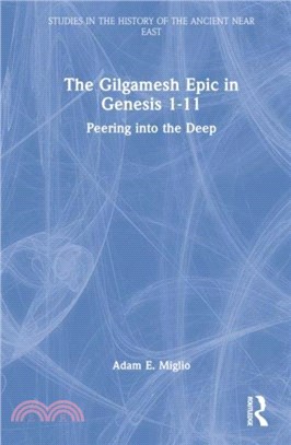 The Gilgamesh Epic in Genesis 1-11：Peering into the Deep