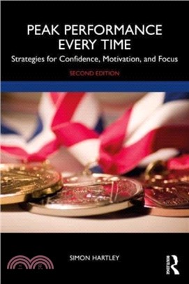 Peak Performance Every Time：Strategies for Confidence, Motivation, and Focus