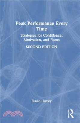 Peak Performance Every Time：Strategies for Confidence, Motivation, and Focus