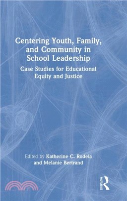 Centering Youth, Family, and Community in School Leadership：Case Studies for Educational Equity and Justice