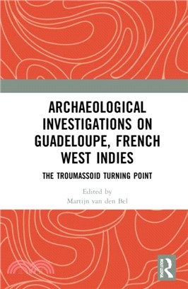 Archaeological Investigations on Guadeloupe, French West Indies：The Troumassoid Turning Point