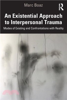 An Existential Approach to Interpersonal Trauma：Modes of Existing and Confrontations with Reality