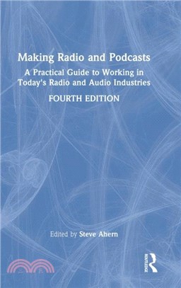 Making Radio and Podcasts：A Practical Guide to Working in Today's Radio and Audio Industries