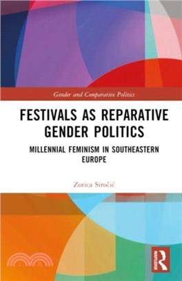 Festivals as Reparative Gender Politics：Millennial Feminism in Southeastern Europe