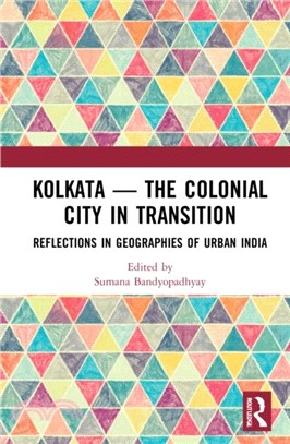 Kolkata - The Colonial City in Transition：Reflections in Geographies of Urban India