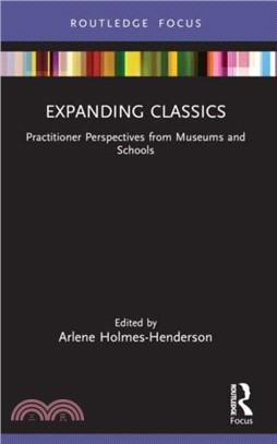 Expanding Classics：Practitioner Perspectives from Museums and Schools