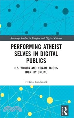 Performing Atheist Selves in Digital Publics: U.S. Women and Non-Religious Identity Online