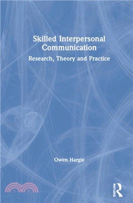 Skilled Interpersonal Communication：Research, Theory and Practice