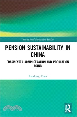 Pension sustainability in China : fragmented administration and population aging /