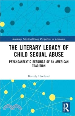 The Literary Legacy of Child Sexual Abuse：Psychoanalytic Readings of an American Tradition