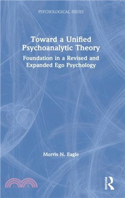 Toward a Unified Psychoanalytic Theory：Foundation in a Revised and Expanded Ego Psychology