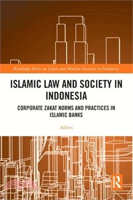 Islamic Law and Society in Indonesia: Corporate Zakat Norms and Practices in Islamic Banks