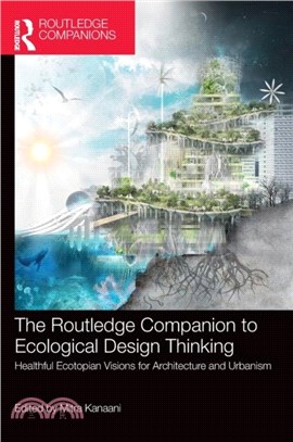 The Routledge Companion to Ecological Design Thinking：Healthful Ecotopian Visions for Architecture and Urbanism